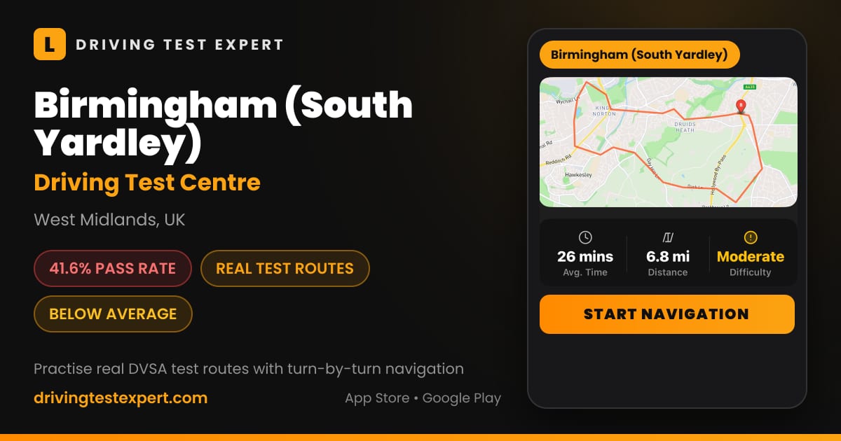 Birmingham (South Yardley) driving test centre – 41.6% pass rate, test routes and turn-by-turn navigation in the Test Routes Expert app (West Midlands, UK)