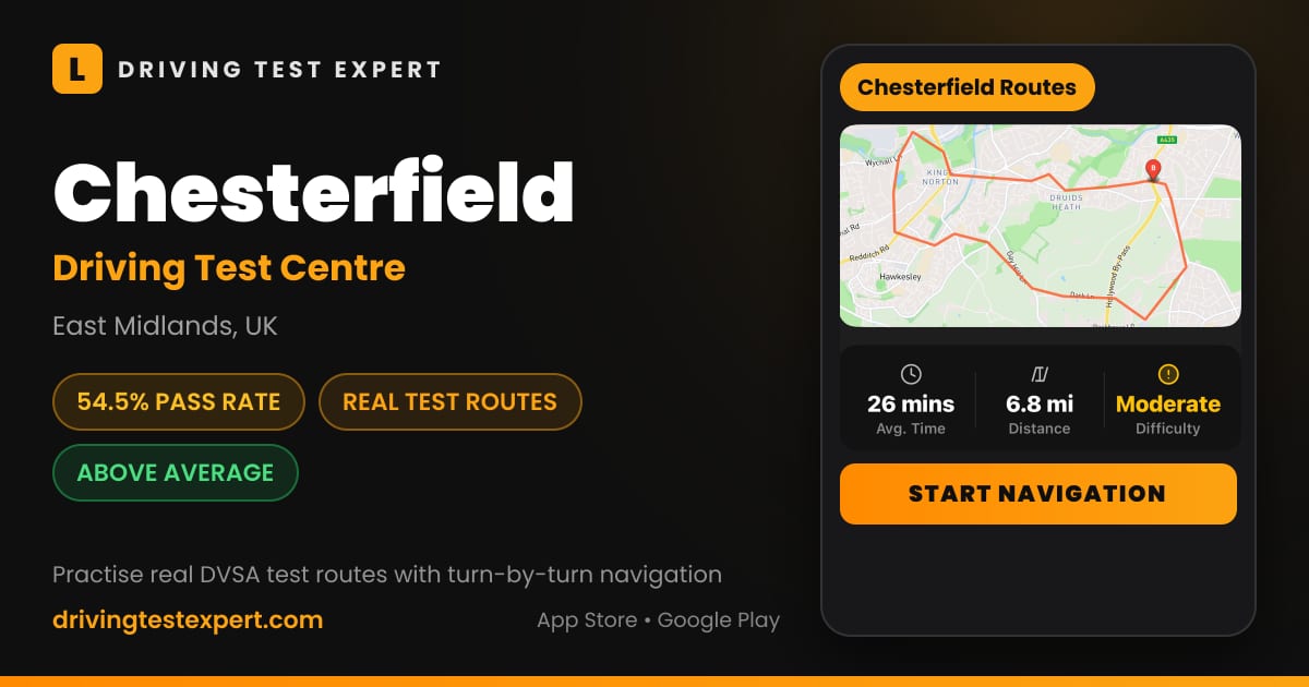 Chesterfield driving test centre – 54.5% pass rate, test routes and turn-by-turn navigation in the Test Routes Expert app (East Midlands, UK)