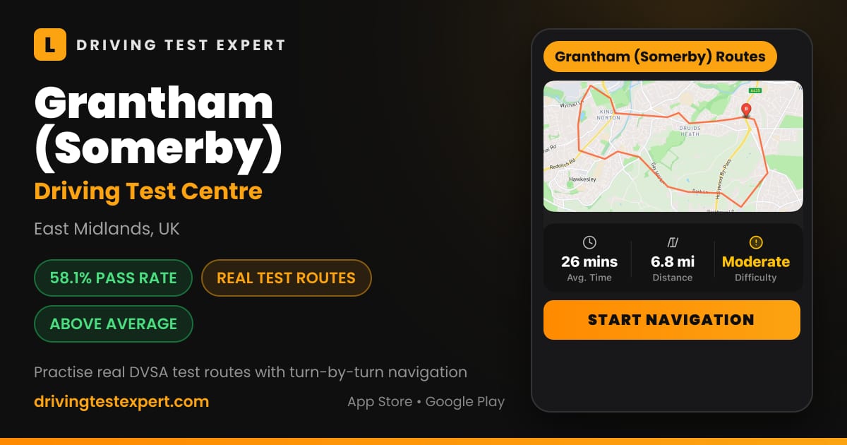 Grantham (Somerby) driving test centre – 58.1% pass rate, test routes and turn-by-turn navigation in the Test Routes Expert app (East Midlands, UK)