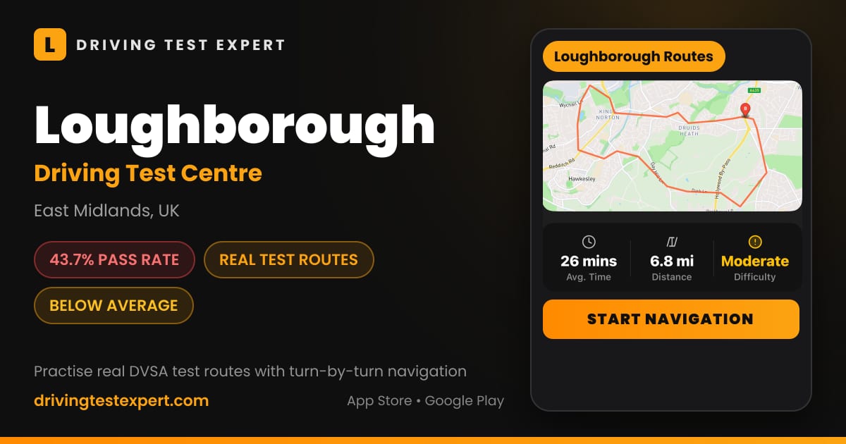 Loughborough driving test centre – 43.7% pass rate, test routes and turn-by-turn navigation in the Test Routes Expert app (East Midlands, UK)